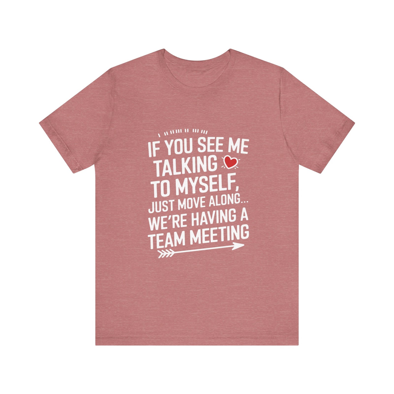If You See Me Talking To Myself Just Move Along - Feminist T-Shirt - Women Empowerment Tee - Bella Canvas 3001