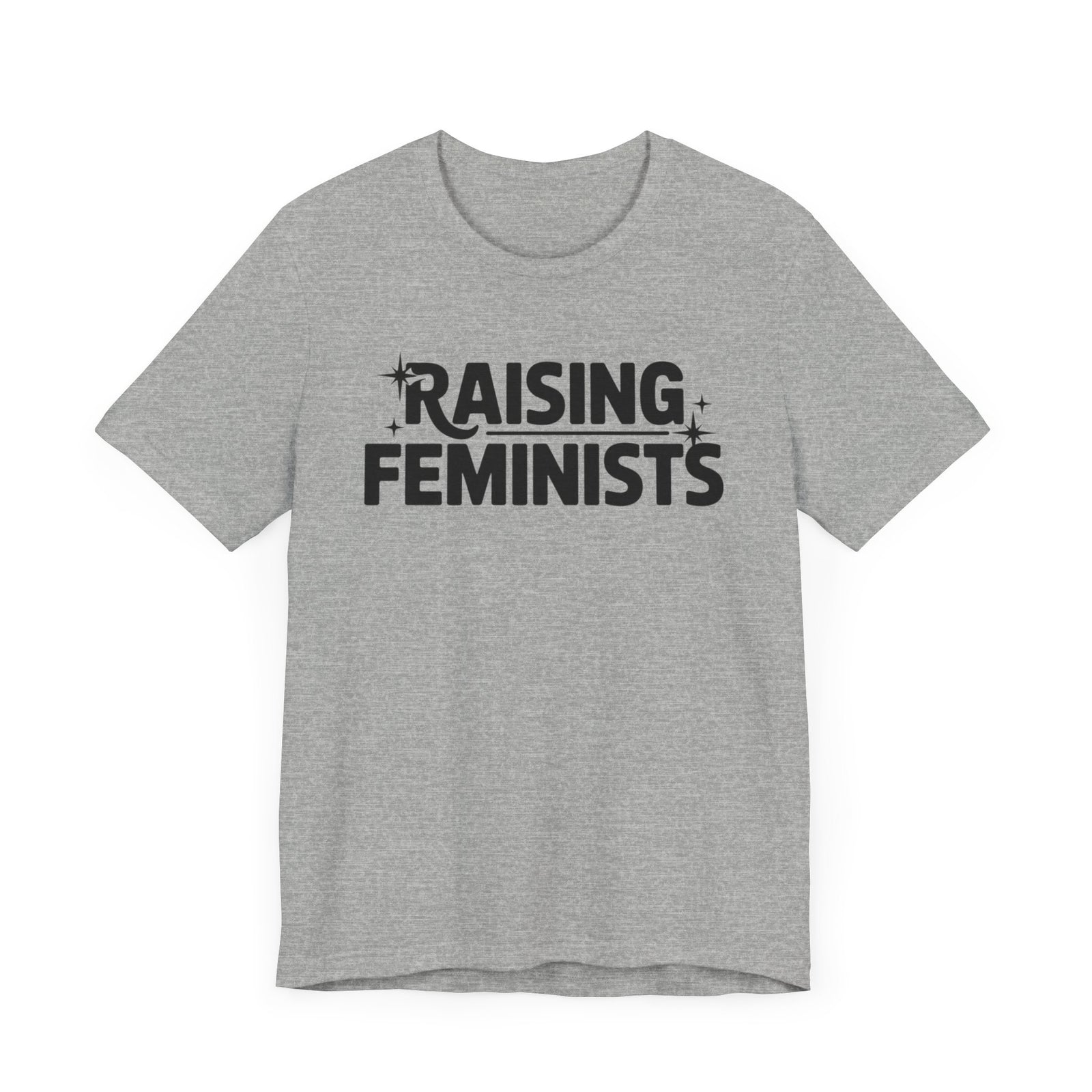 Raising Feminists - Mother's Day Gifts - Women Empower Feminist Tee - Bella Canvas 3001