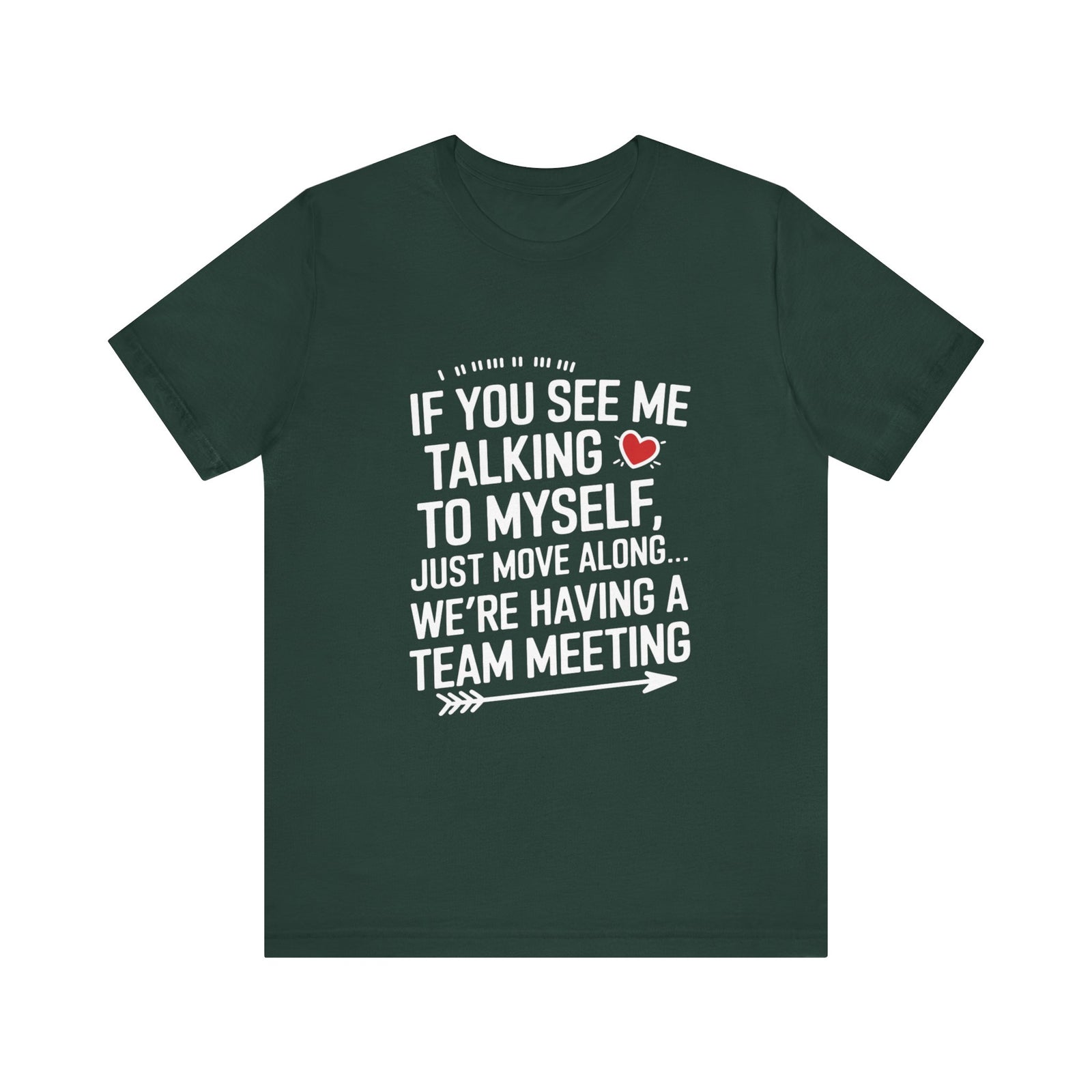 If You See Me Talking To Myself Just Move Along - Feminist T-Shirt - Women Empowerment Tee - Bella Canvas 3001