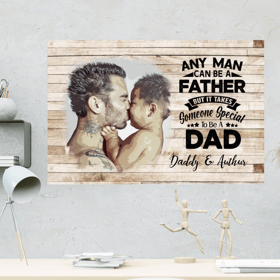 Any Man Can Be A Father Custom Canvas Poster Birthday Gift For Dad