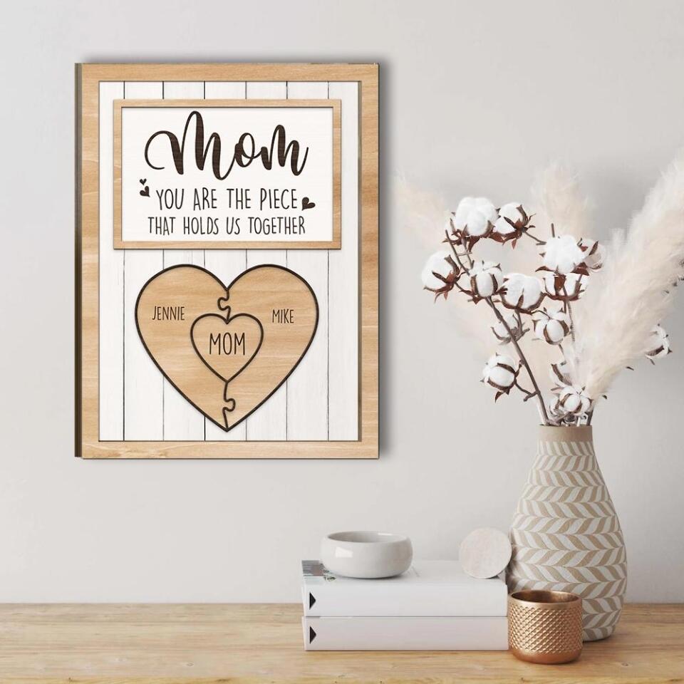 Mom, You're The Piece That Holds Us Together Personalized 2 Layered Wooden Art