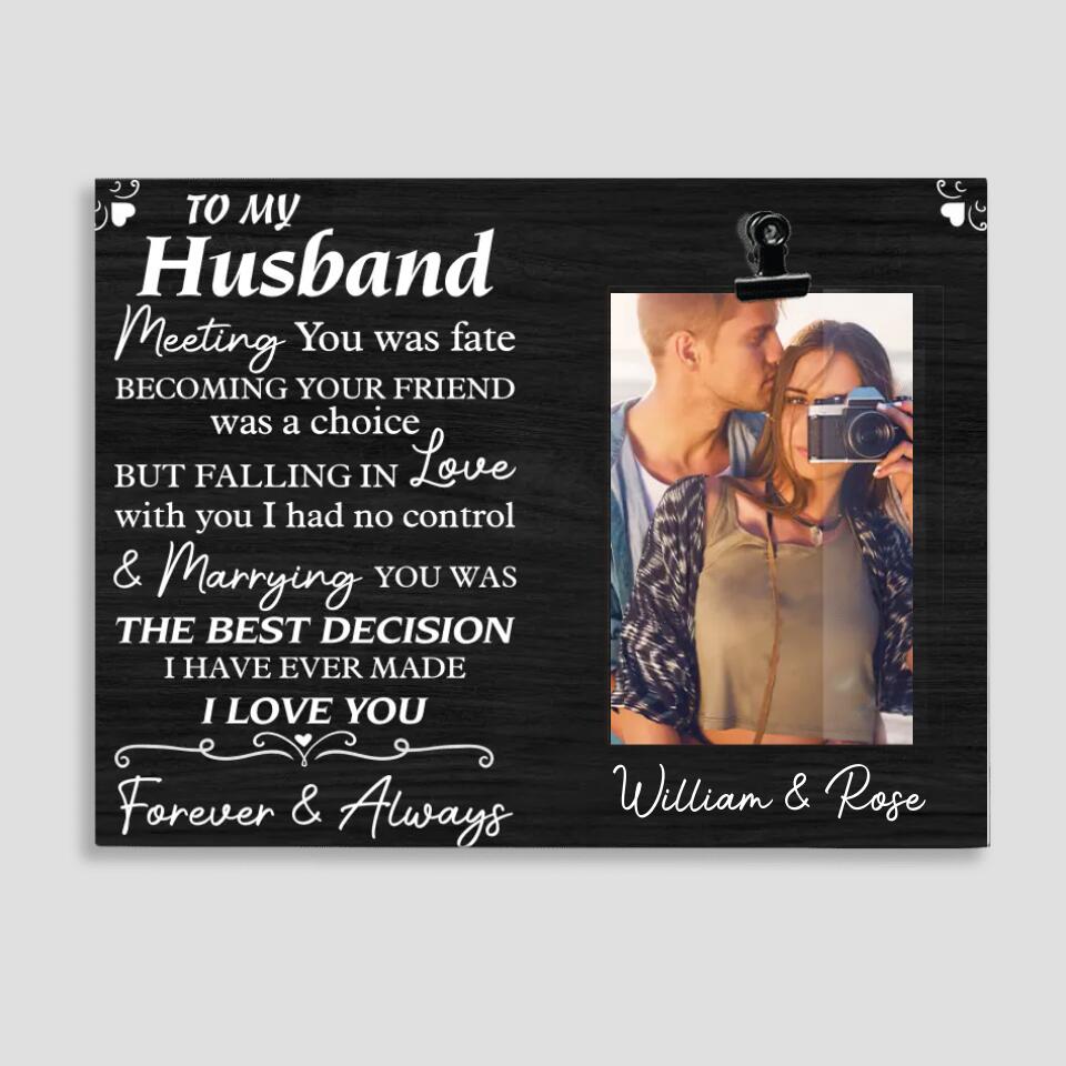 To My Husband Meeting You Was Fate Custom Photo Clip Frame Anniversary Gift For Husband