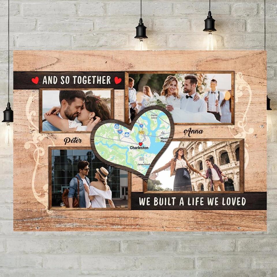 And So Together We Built A Life We Loved Custom Canvas Poster Anniversary Gift For Couples