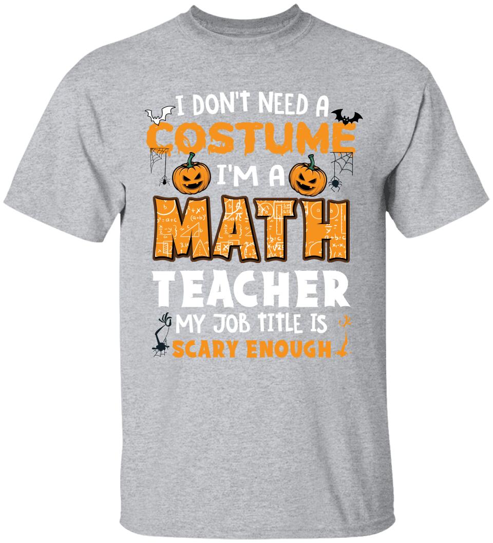 Math Teacher Is Scary Enough - Personalized Tshirt - Math Teacher Halloween Costume T Shirt - 209IHPTHTS143
