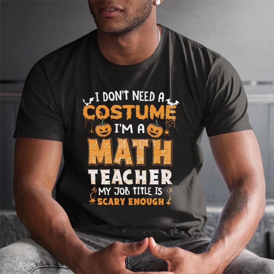 Math Teacher Is Scary Enough - Personalized Tshirt - Math Teacher Halloween Costume T Shirt - 209IHPTHTS143