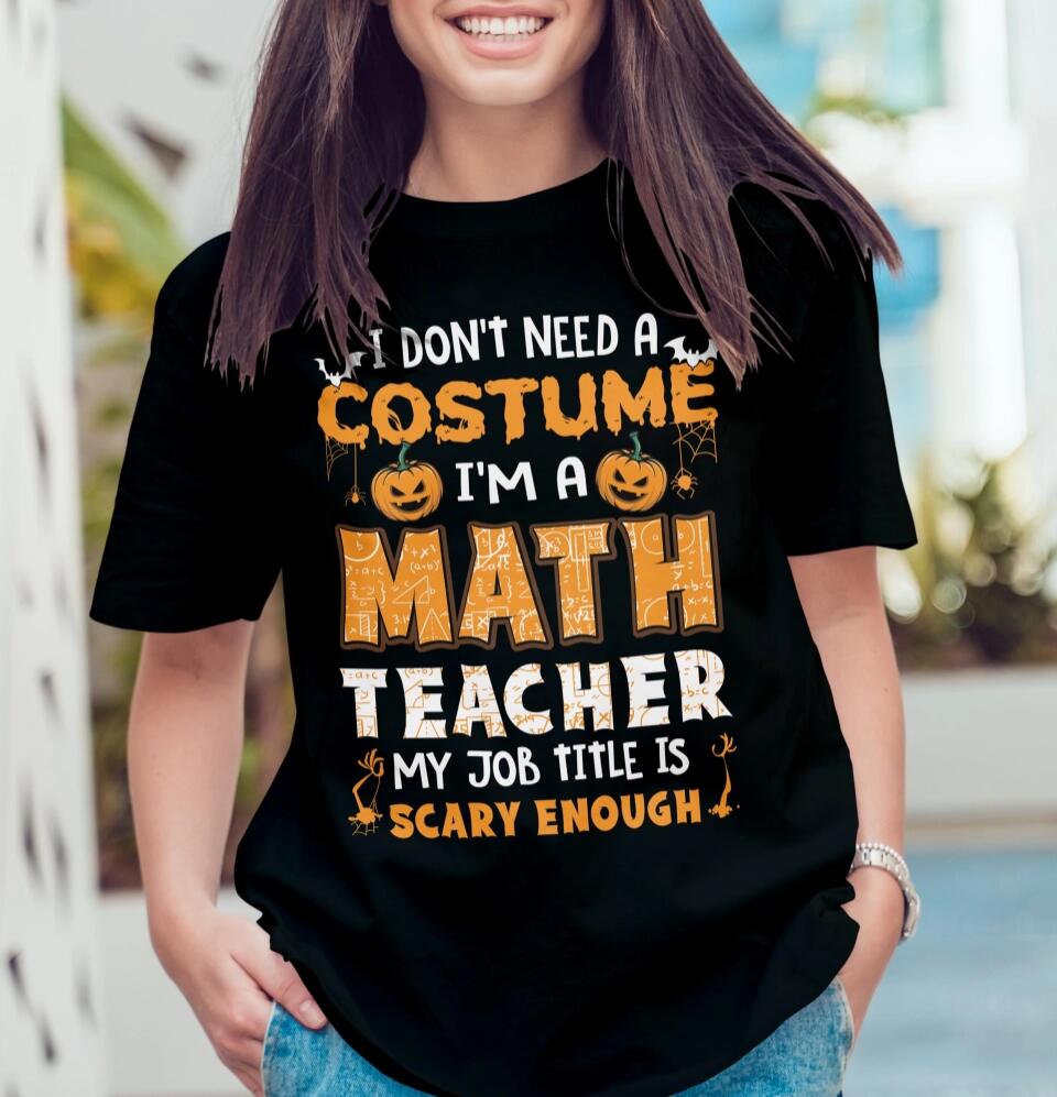 Math Teacher Is Scary Enough - Personalized Tshirt - Math Teacher Halloween Costume T Shirt - 209IHPTHTS143