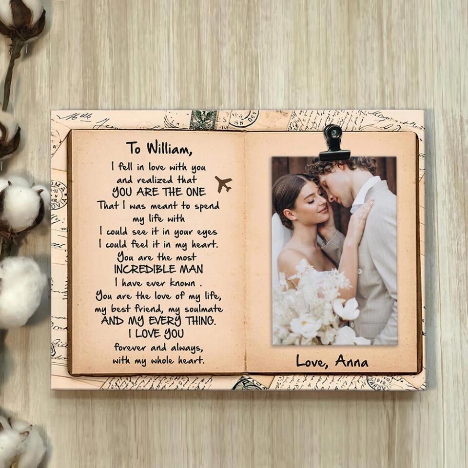 I Fell In Love With You You Are The One And My Everything I Love You- Best Personalized Photo Clip Frame-209IHPTHPT185