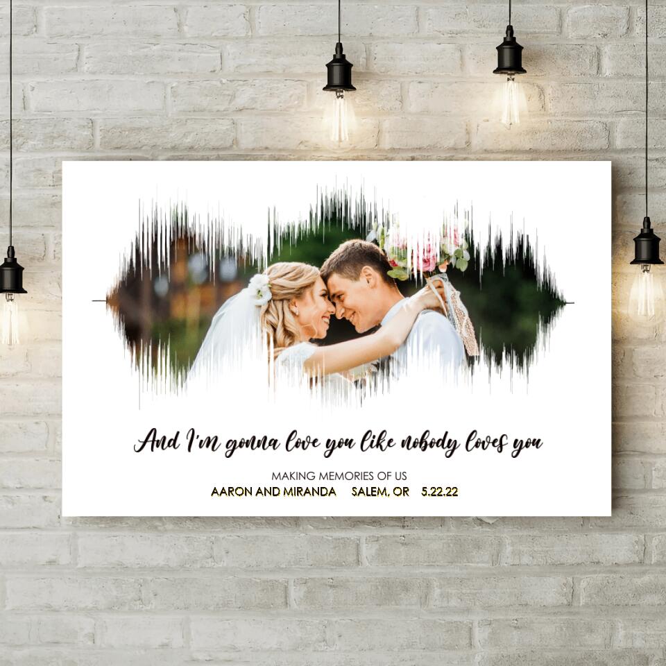 I'm Gonna Love You Like Nobody Loves You Custom Canvas Poster Anniversary Gift For Couples