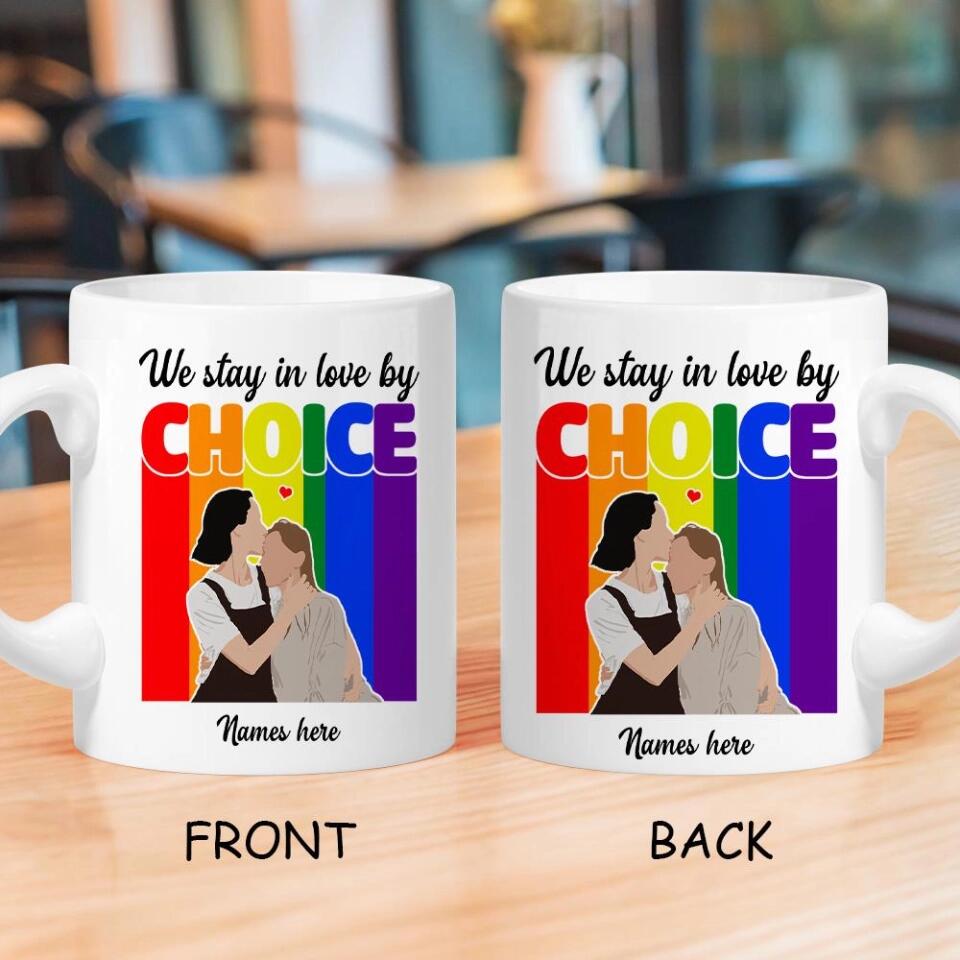 We stay in love by choice - Gift for Gay Men/ Best Mug for LGBT - 209IHNTHMU615