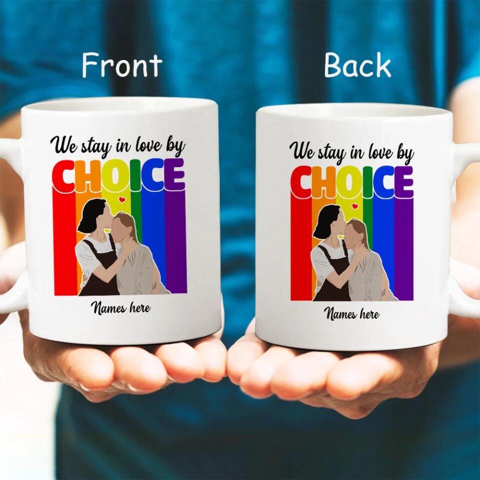 We stay in love by choice - Gift for Gay Men/ Best Mug for LGBT - 209IHNTHMU615