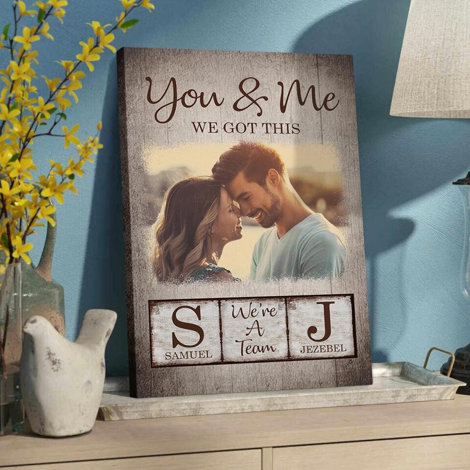 You And Me We Got This Custom Canvas Poster Anniversary Gift For Couples