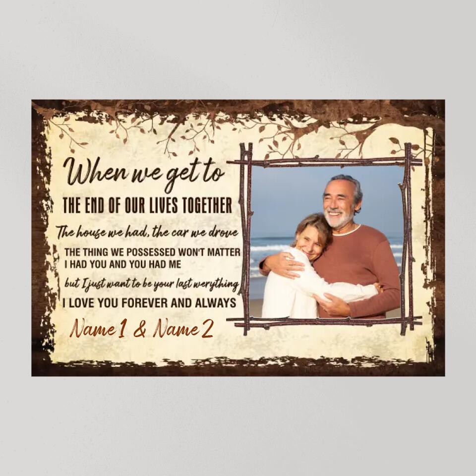 When We Get To The End Of Our Lives Custom Canvas Poster Anniversary Gift For Couples