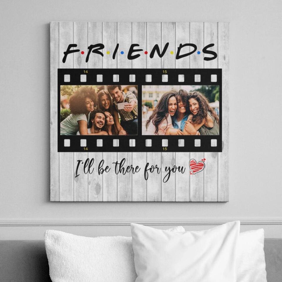 F.R.I.E.N.D.S I'll Be There For You Custom Canvas Poster Gift For Best Friends