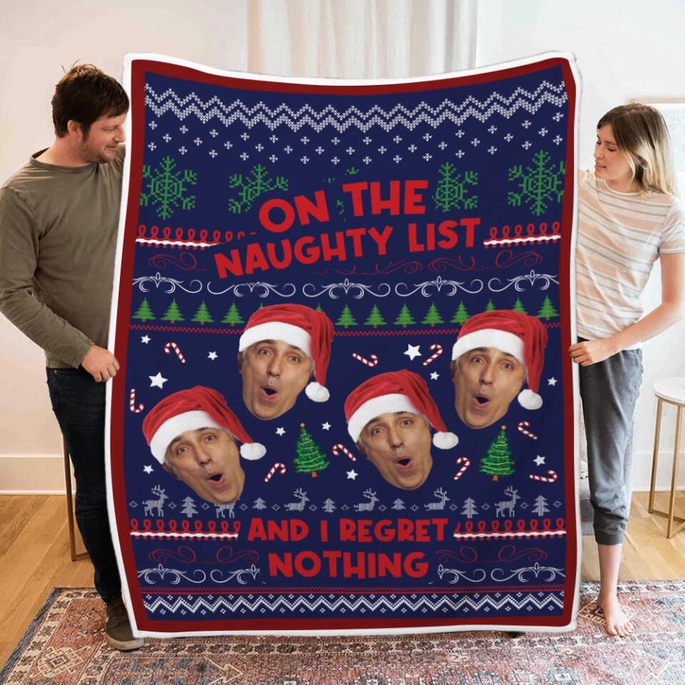 On The Naughty List And I Regret Nothing - Best Christmas Gift for Him/Her - Custom Face Photo Blanket - Xmas Bedding Decor