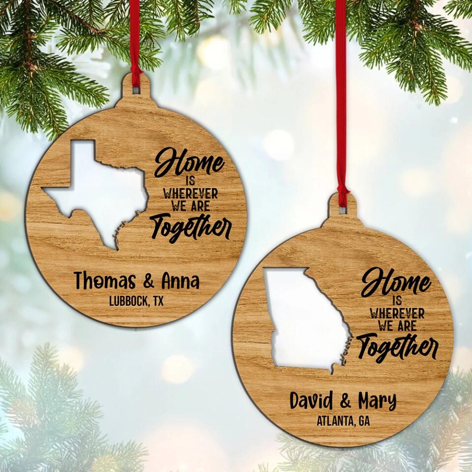 Home Is Where We Are Together - Housewarming Gifts - Cusstom Ornament - Christmas Gifts