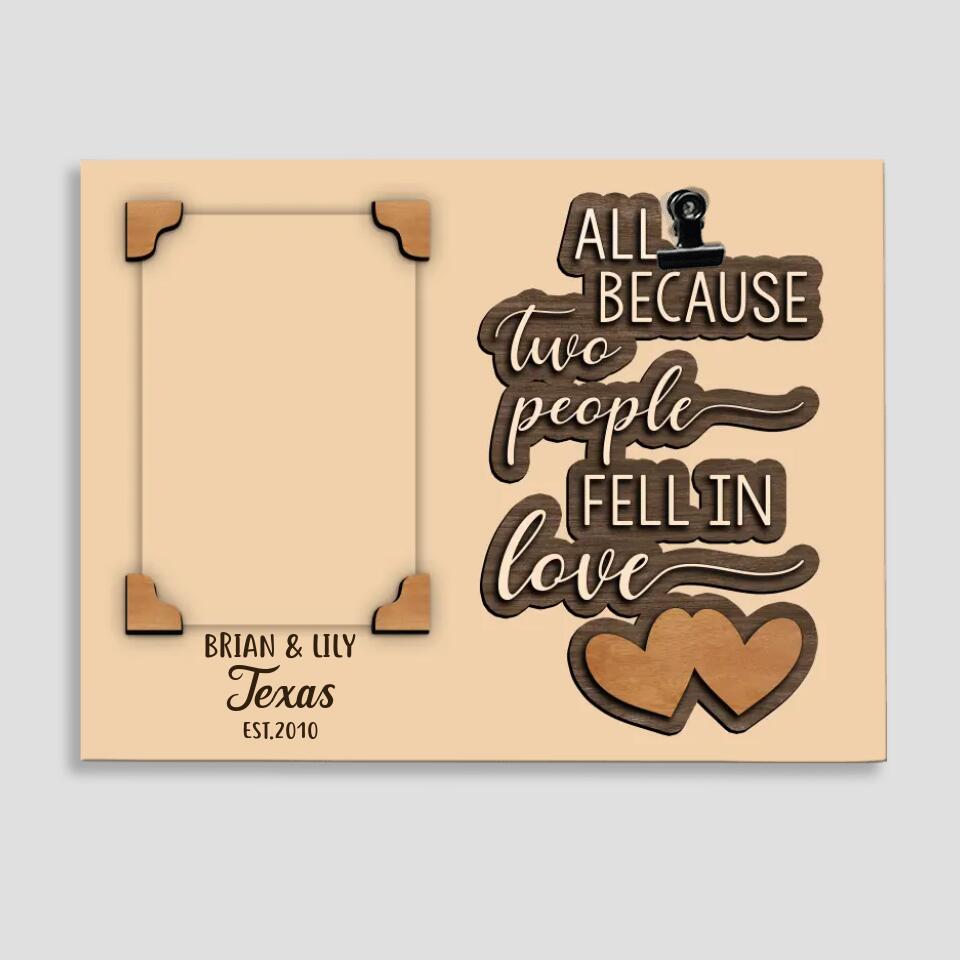 Personalized Valentine Gifts - All Because Two People Fell In Love - Personalized Upload Photo Clip Frame