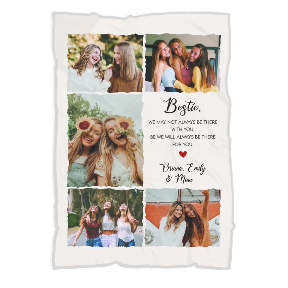 Bestie We May Not Always Be There With You - Personalized Upload Photo Blanket - Home Decor Best Gift For Bestie For Friends For Him/Her On Anniversary - 211ICNNPBL120