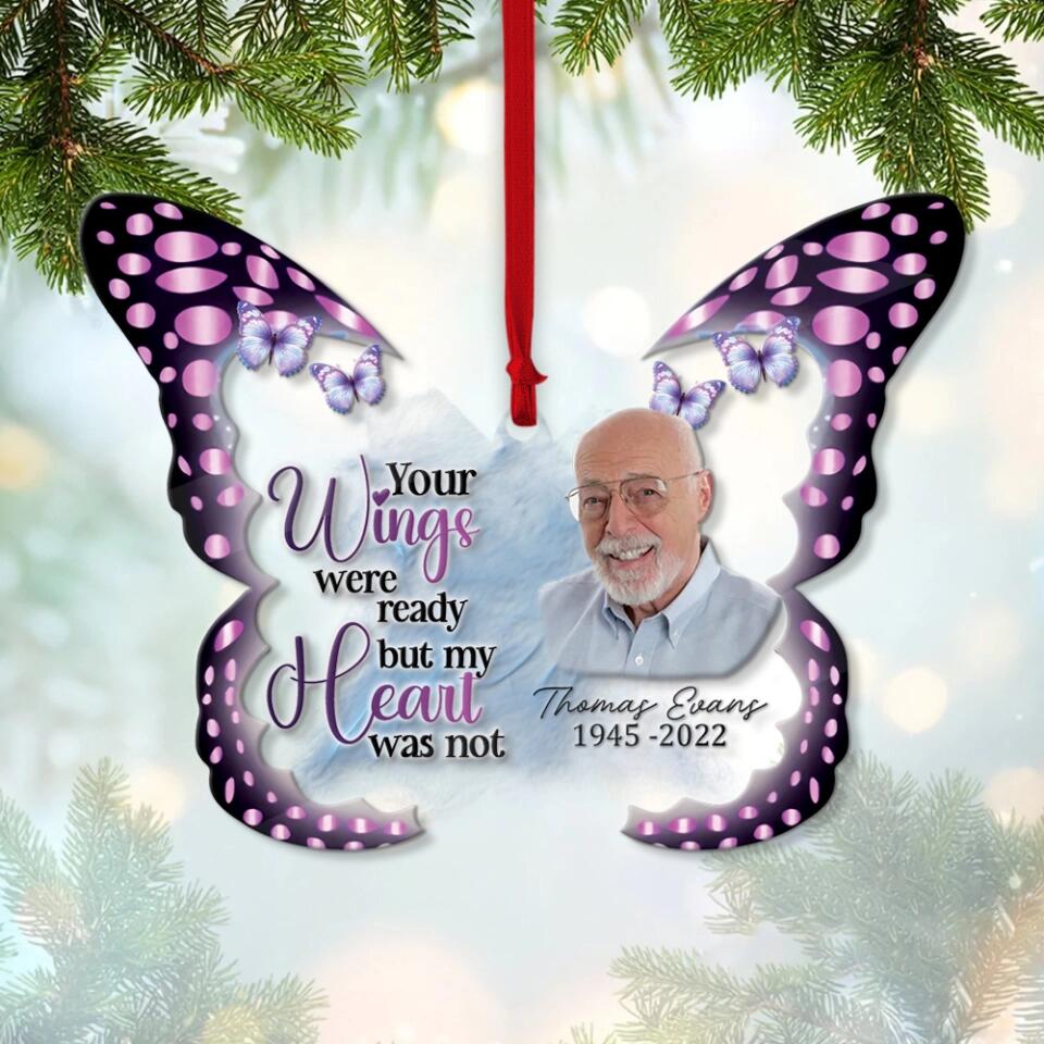 Your Wings Were Ready But My Heart Was Not - Personalized Butterfly-shaped Acrylic Ornament - Memorial Gift for Loss Mom, Loss Dad