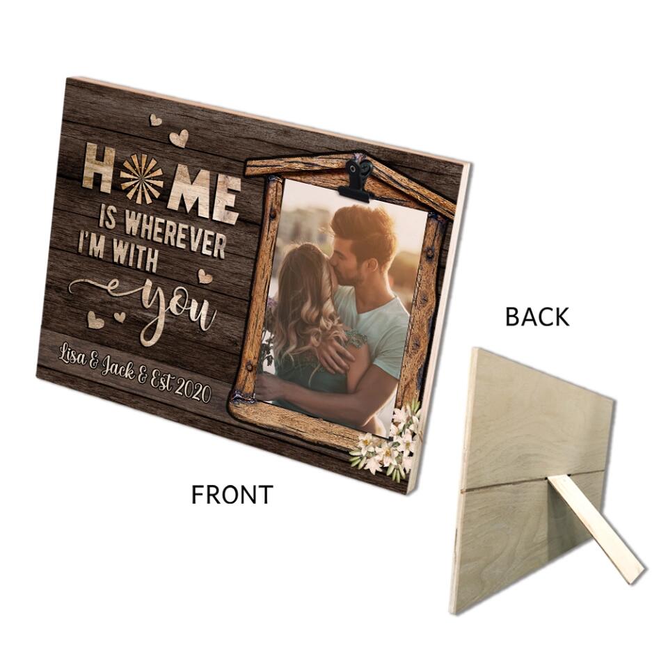 Home Is Where I'm With You - Personalized Family Name - Custom Names - Photo Clip Frame - Best Gift for Couple - Anniversary Gifts - 211IHPNPPT491