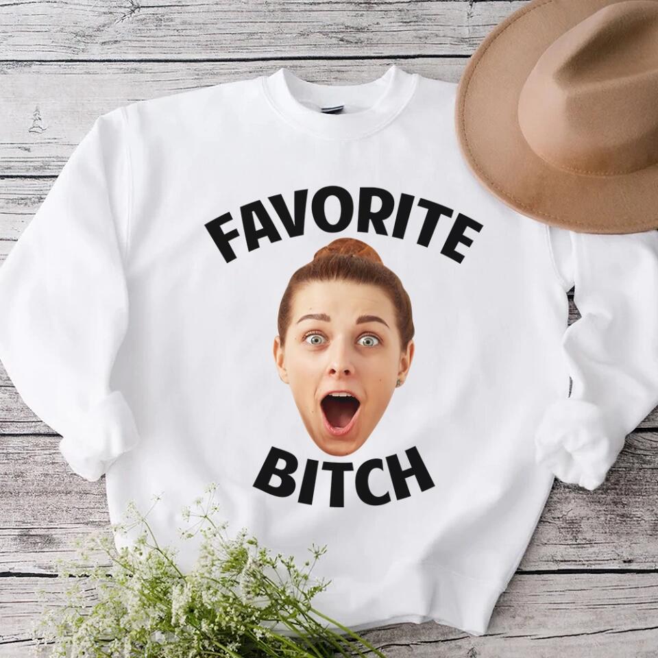Favorite Bitch - Personalized Face - Custom Photo - Crewneck Sweatshirt - Best Gift for Bestie BFF Best Friend - 211ICNBNSW211