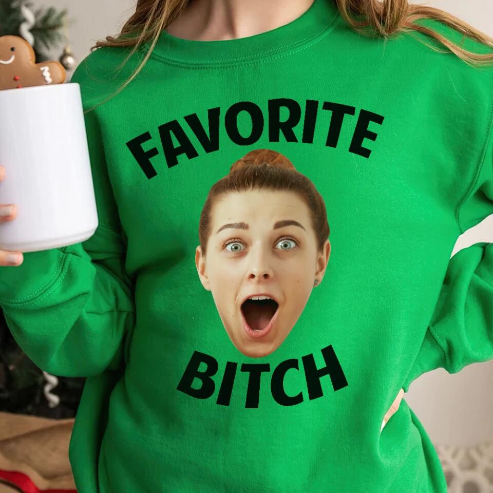 Favorite Bitch - Personalized Face - Custom Photo - Crewneck Sweatshirt - Best Gift for Bestie BFF Best Friend - 211ICNBNSW211