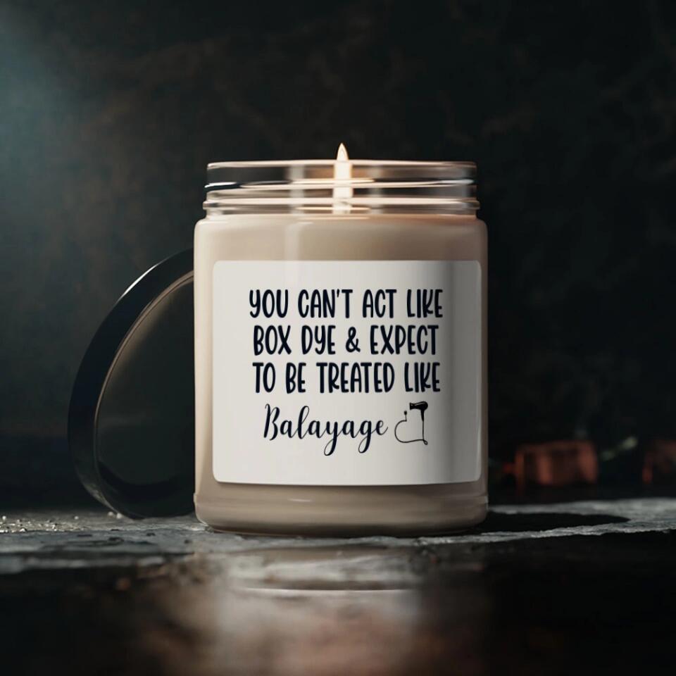 You Can't Act Like Box Dye Custom Scented Candle Gift For Hairdresser