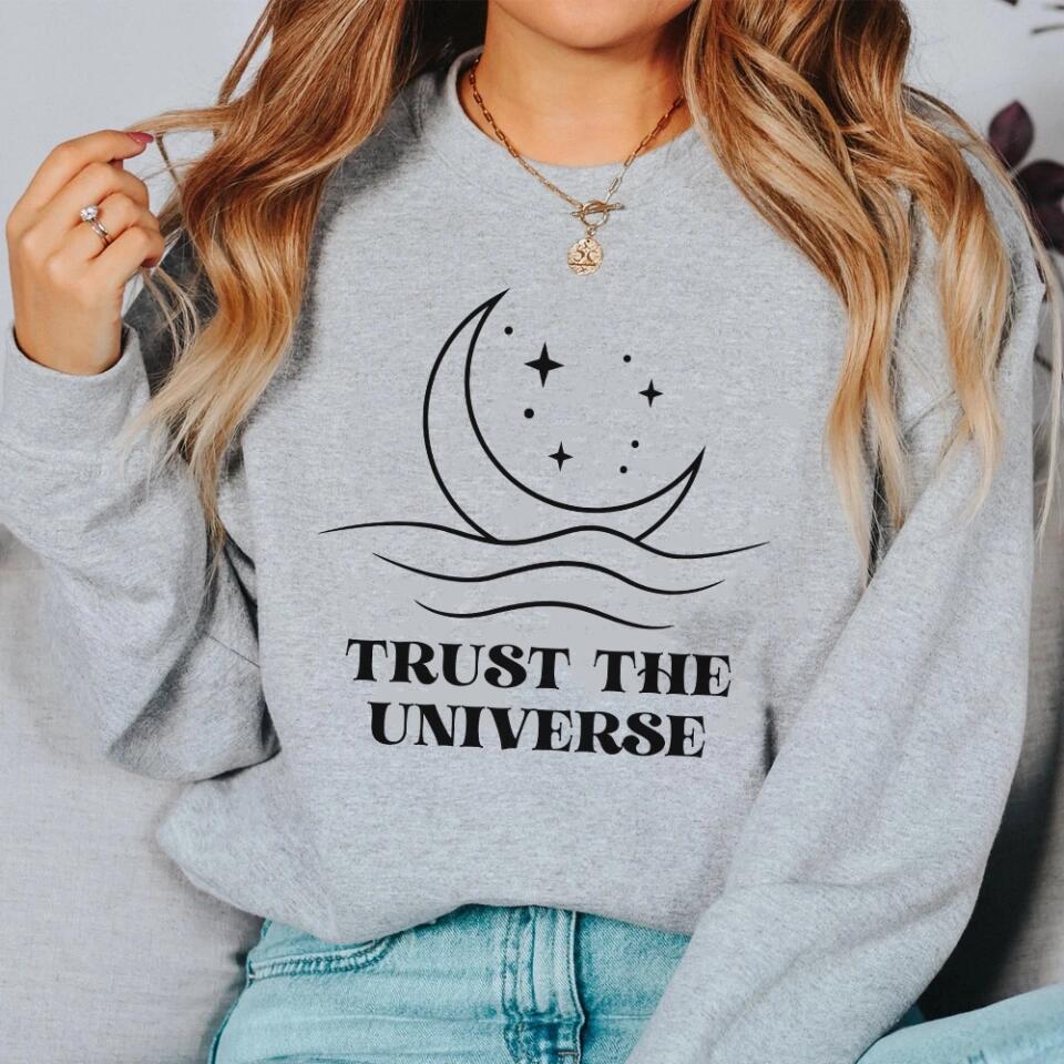 Trust The Universe - Spiritual Empath Quotes - Crewneck Sweatshirt - Gift For Women, Wife, Her
