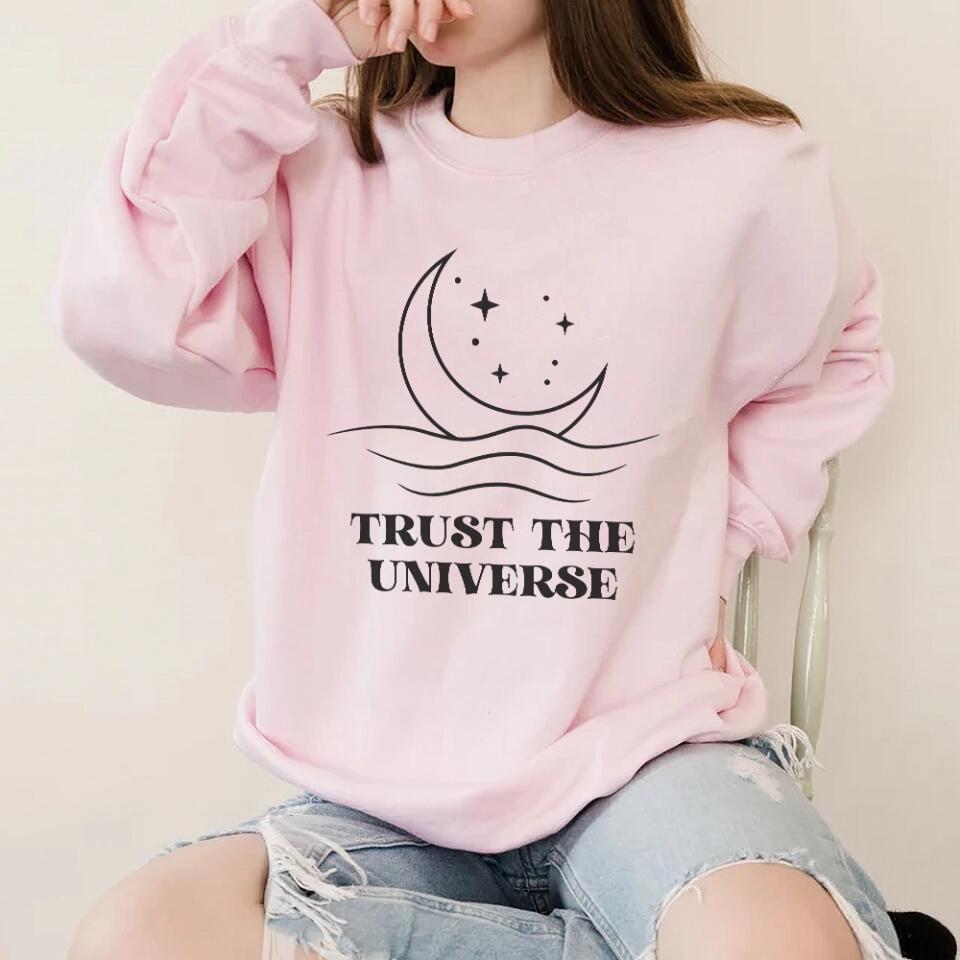 Trust The Universe - Spiritual Empath Quotes - Crewneck Sweatshirt - Gift For Women, Wife, Her