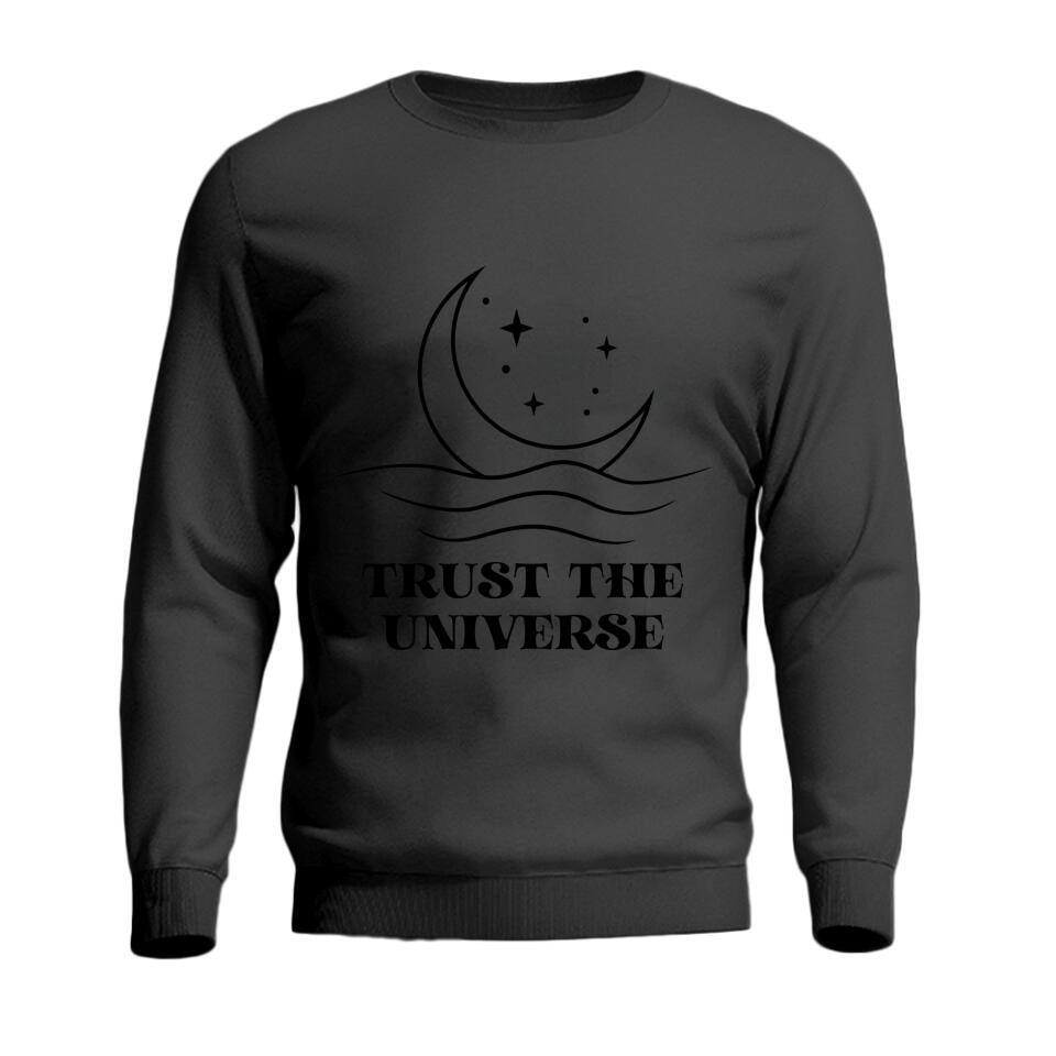 Trust The Universe - Spiritual Empath Quotes - Crewneck Sweatshirt - Gift For Women, Wife, Her