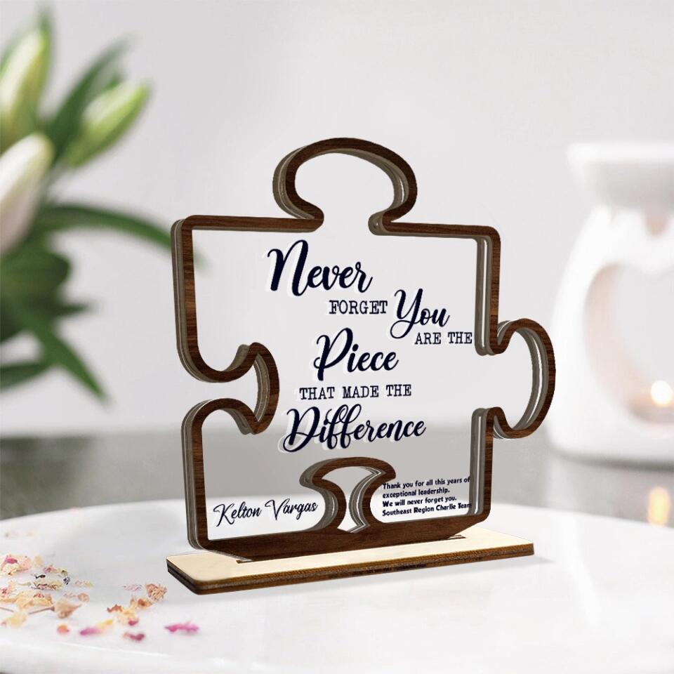 Never Forget That You Are The Piece Made The Difference - Acrylic & Wooden Plaque - Thank You Gift