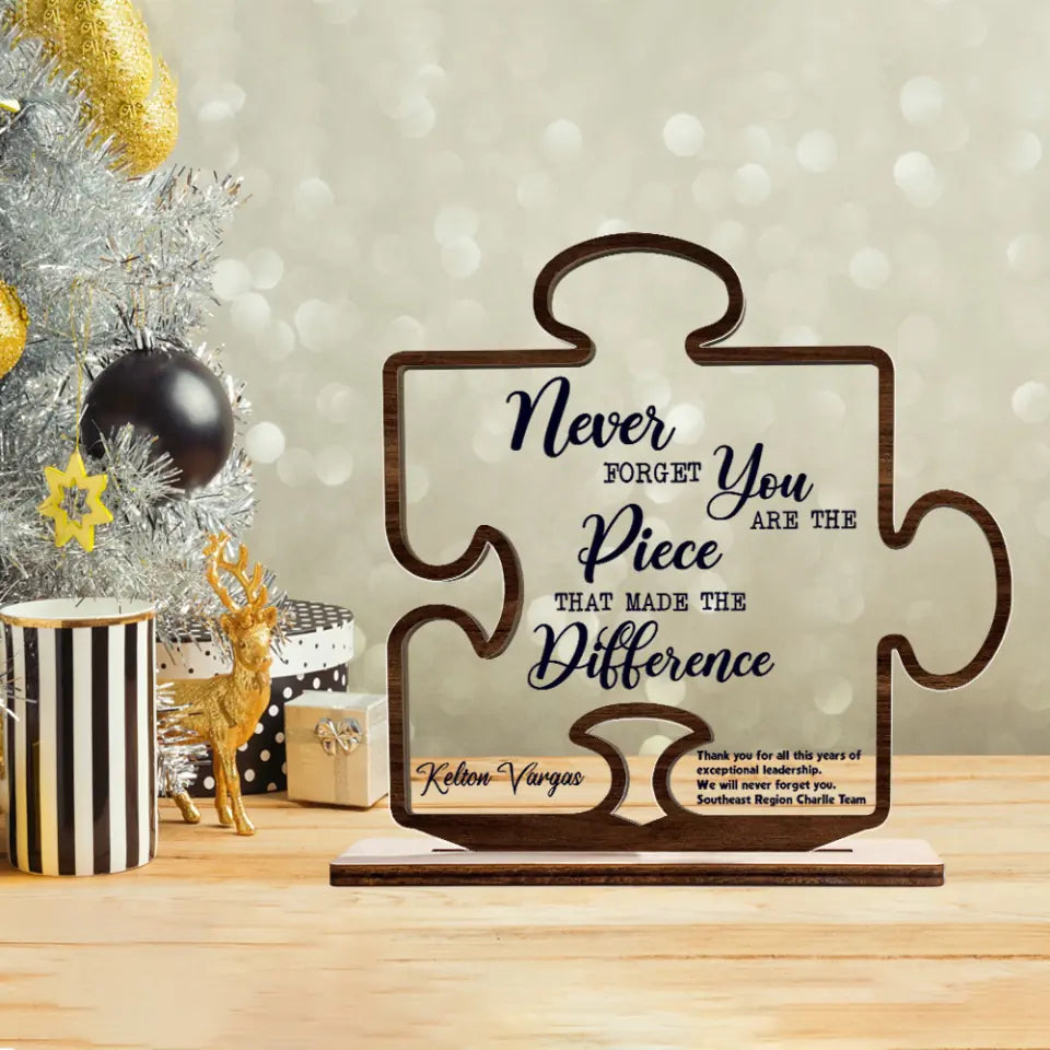 Never Forget That You Are The Piece Made The Difference - Acrylic & Wooden Plaque - Thank You Gift