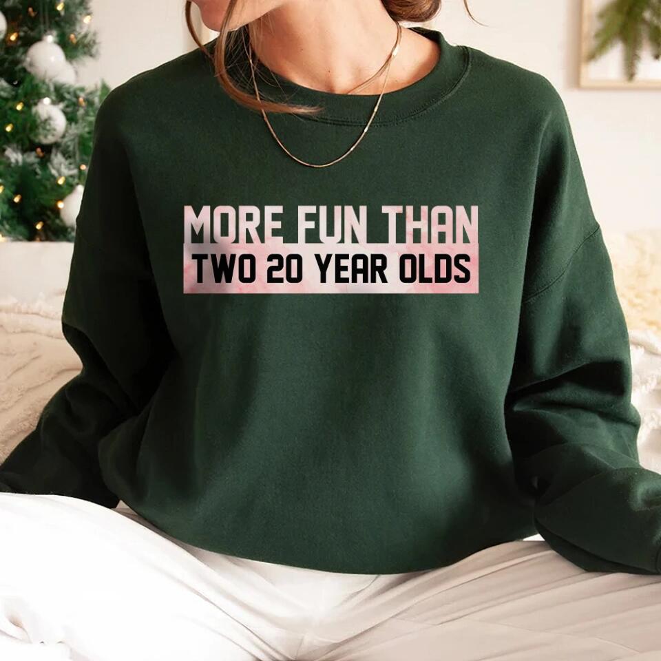 More Fun Than Year Olds - Custom Number Sweater T-Shirt - Best Birthday Gifts For Family | 212IHPVSSW576