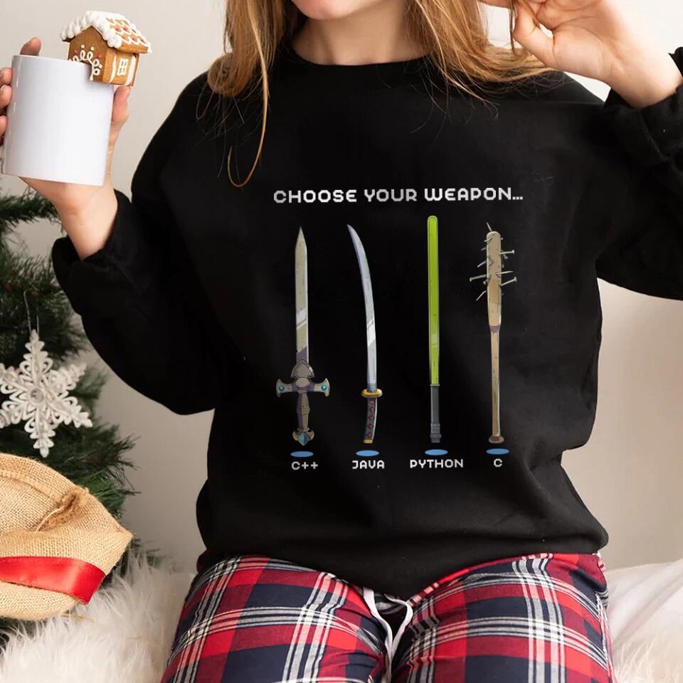 Choose Your Weapon Programmer Hacker Coder Software Engineer Sweatshirt Gift For Boyfriend