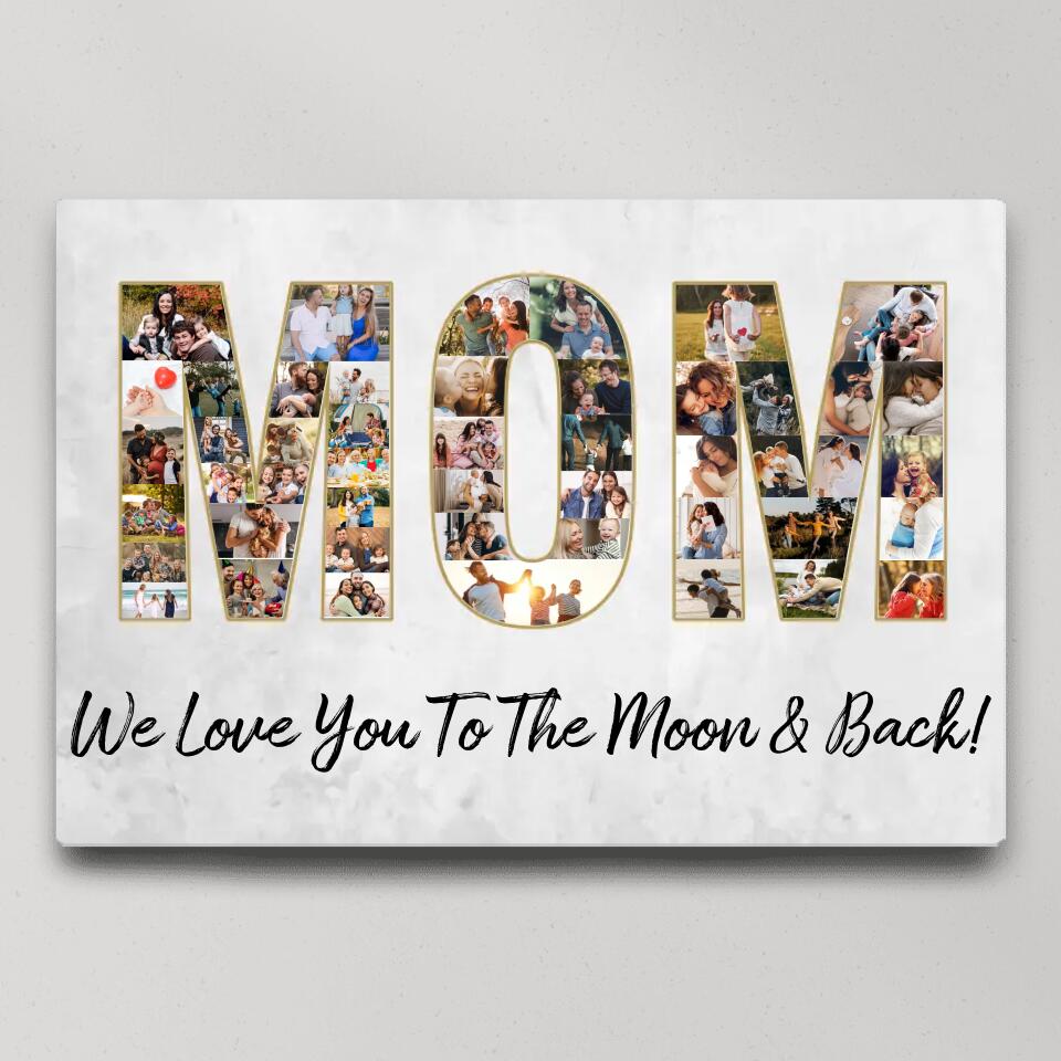 Mom We Love You To The Moon And Back Custom Canvas Poster Birhtday Gift For Mom