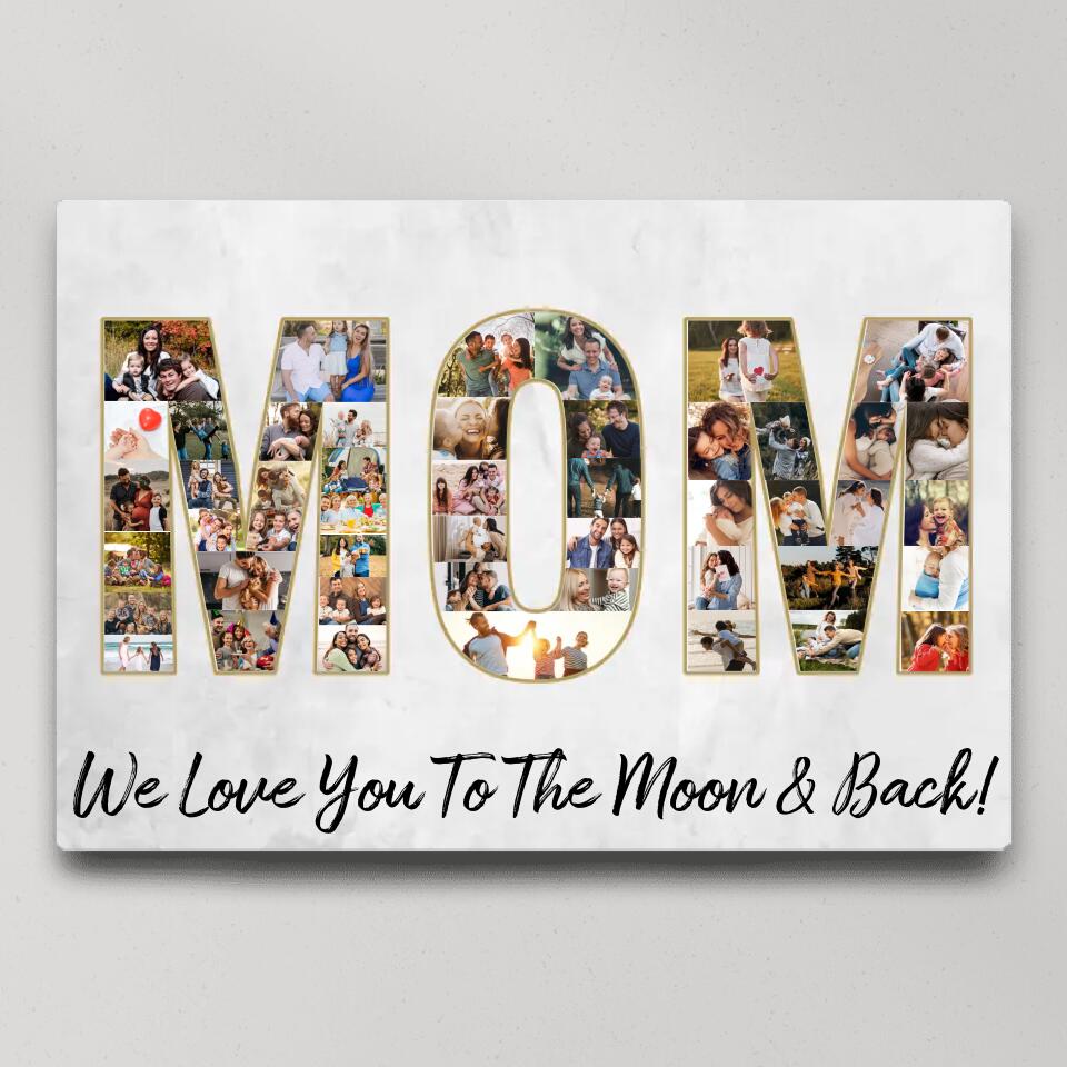 Mom We Love You To The Moon And Back Custom Canvas Poster Birhtday Gift For Mom