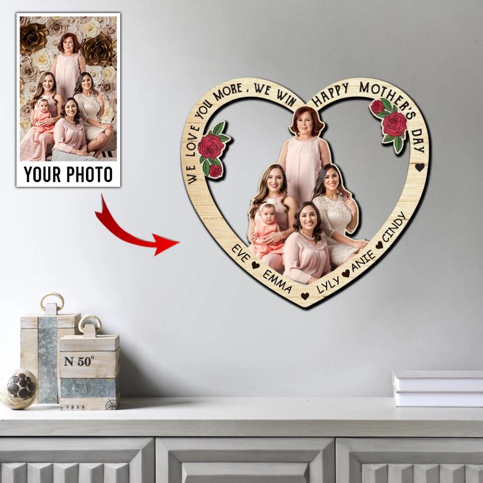 We Love You More, We Win, Happy Mother's Day - Personalized Photo Heart Shape - Gift for Mom on Mother's Day