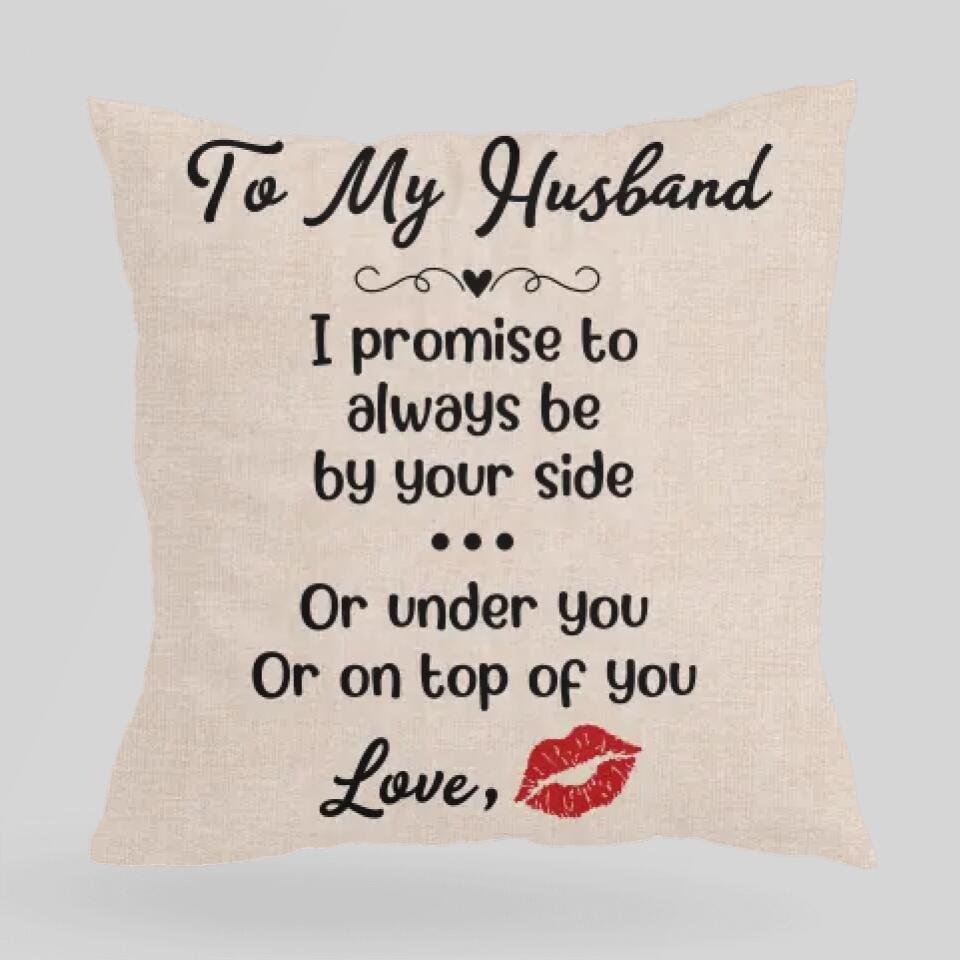 Personalized Valentine Gifts - To My Husband, I Promise To Always Be By Your Side - Custom Photo and Name Pillow, Best Valentine Anniversary Birthday Gift for Husband and Wife, Couple, Boyfriend,Girlfriend - 212IHNBNPI915