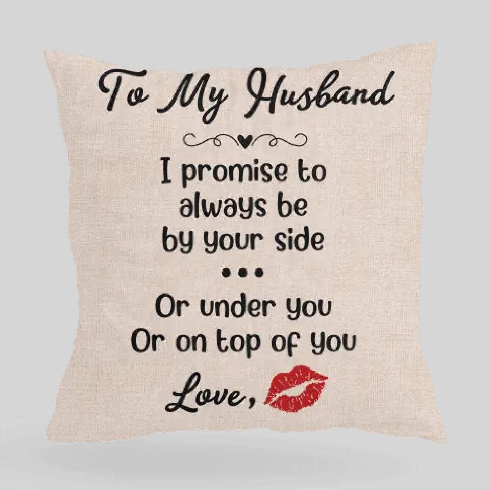 Personalized Valentine Gifts - To My Husband, I Promise To Always Be By Your Side - Custom Photo and Name Pillow, Best Valentine Anniversary Birthday Gift for Husband and Wife, Couple, Boyfriend,Girlfriend - 212IHNBNPI915