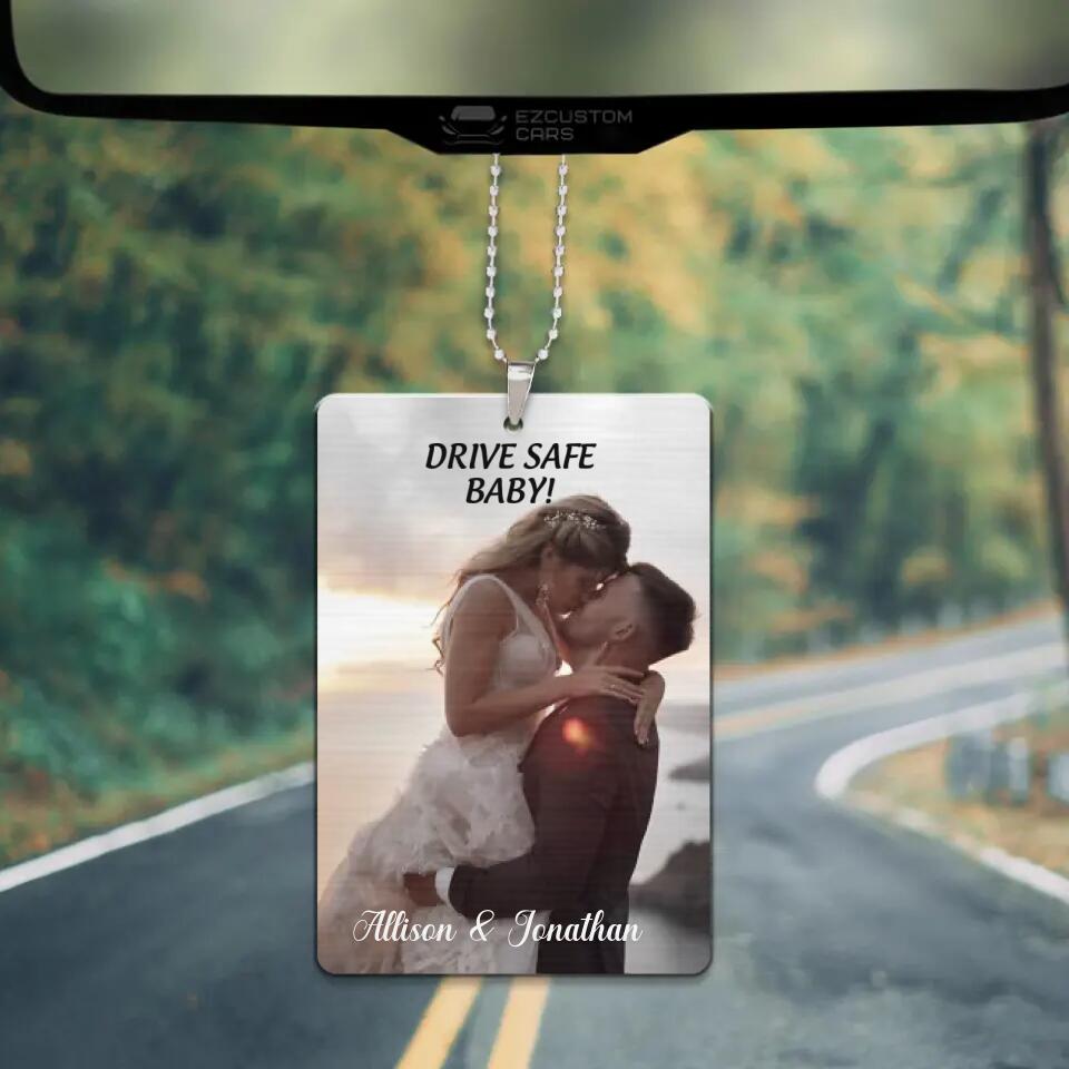 Personalized Valentine Gifts - Drive Safe baby, Message From Love, Custom Image and Name Car Ornament - Best Anniversary, Birthday Gift for Valentine Couple, For Him, For Her - 212IHNBNOR934