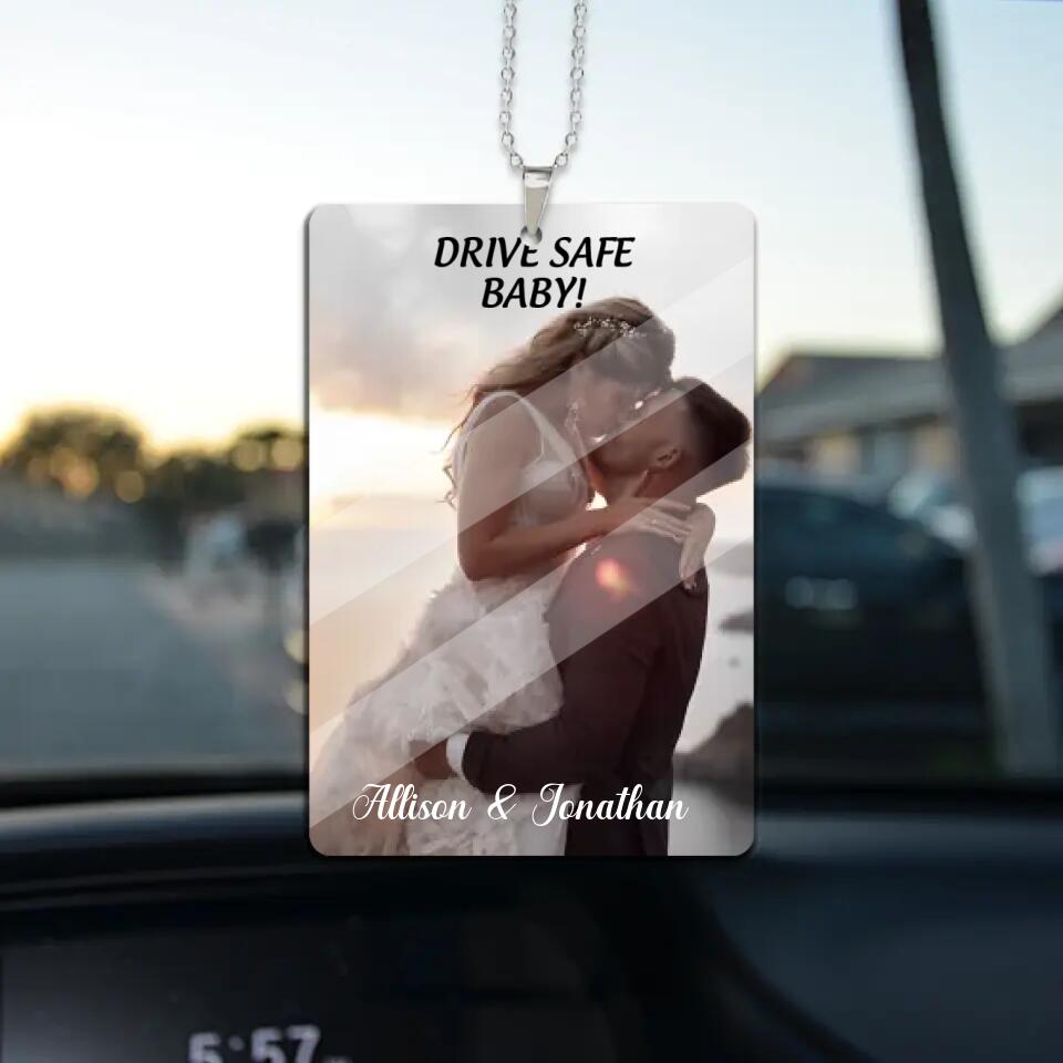 Personalized Valentine Gifts - Drive Safe baby, Message From Love, Custom Image and Name Car Ornament - Best Anniversary, Birthday Gift for Valentine Couple, For Him, For Her - 212IHNBNOR934
