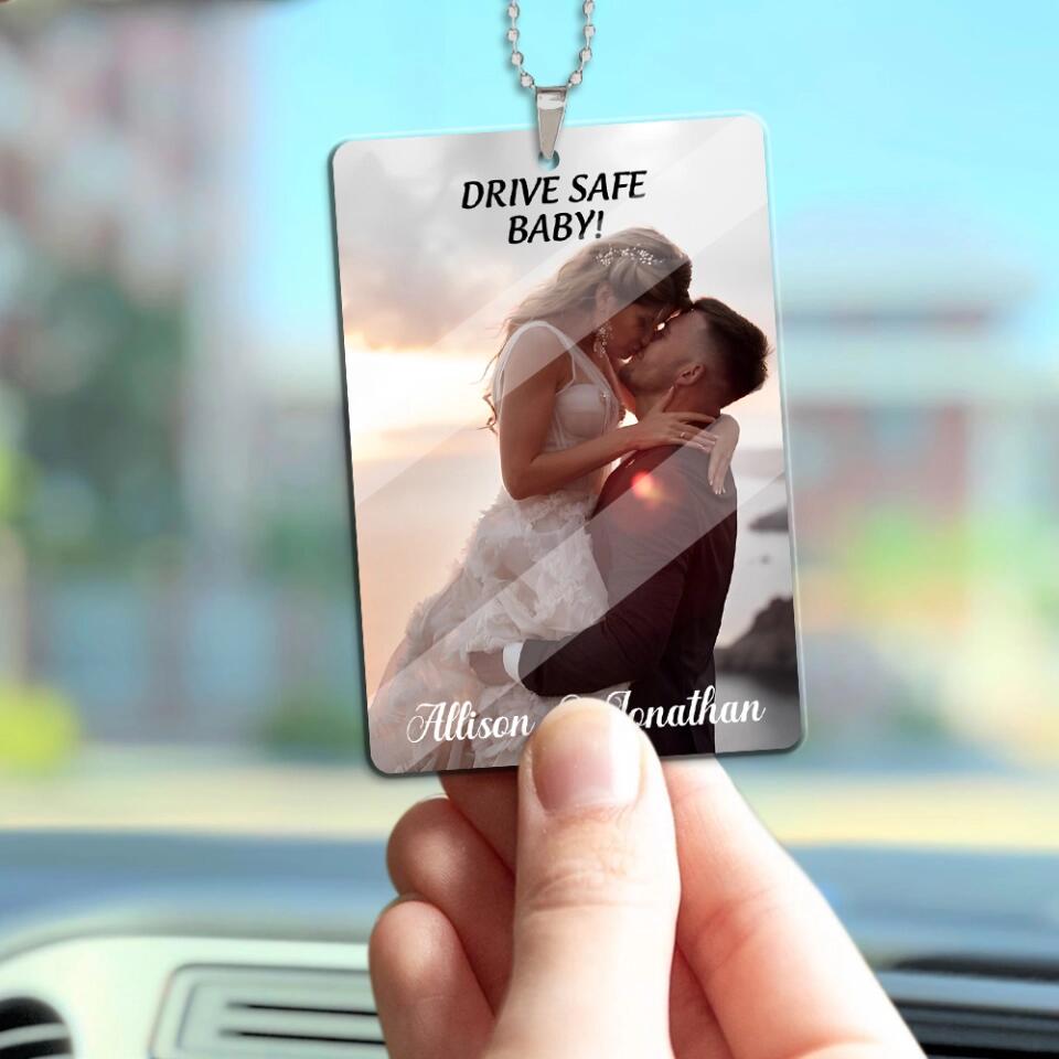 Personalized Valentine Gifts - Drive Safe baby, Message From Love, Custom Image and Name Car Ornament - Best Anniversary, Birthday Gift for Valentine Couple, For Him, For Her - 212IHNBNOR934