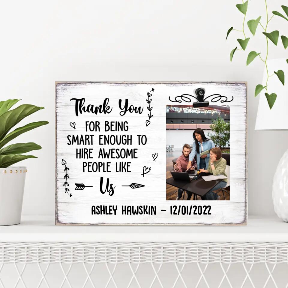 Thank Boss For Being Smart Enough To Hire Us Custom Picture Frames Appreciation Gift