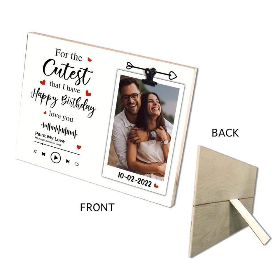 Personalized Valentine Gifts - For The Cutest That I Have Happy Birthday Love You Custom Photo Clip Frame