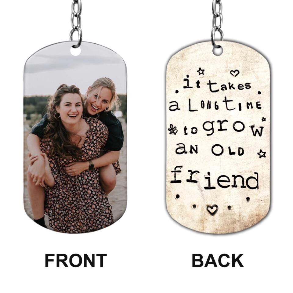 It Takes a Long Time to Grow an Old Friend - Personalized Photo - Custom Image - Stainless Keychain - Friendship Anniversary Gift - Present for Bestie - for Bff - Valentine Gift for Best Friends - 301ICNVSKC0033