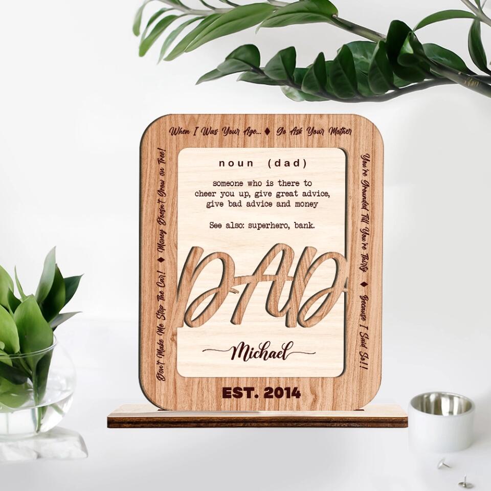 Dad Definition - Someone Who is There to Cheer You Up Give Great Advice Give Bad Advice and Money - Dad Est. Year - Personalized Name - Custom Wooden Plaque - Father's Day Gift - Birthday Gift for Daddy from Daughter Son - 301ICNLNWP055