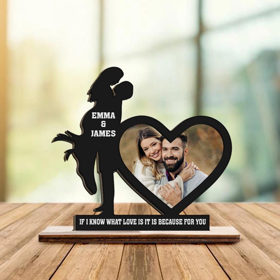 If I Know What Love Is It Is Because For You - Personalized Upload Photo Wooden Plaque - Best Home Decor - Gift For Him/Her Husband/Wife - Anniversary Gift - 301ICNNPWP084