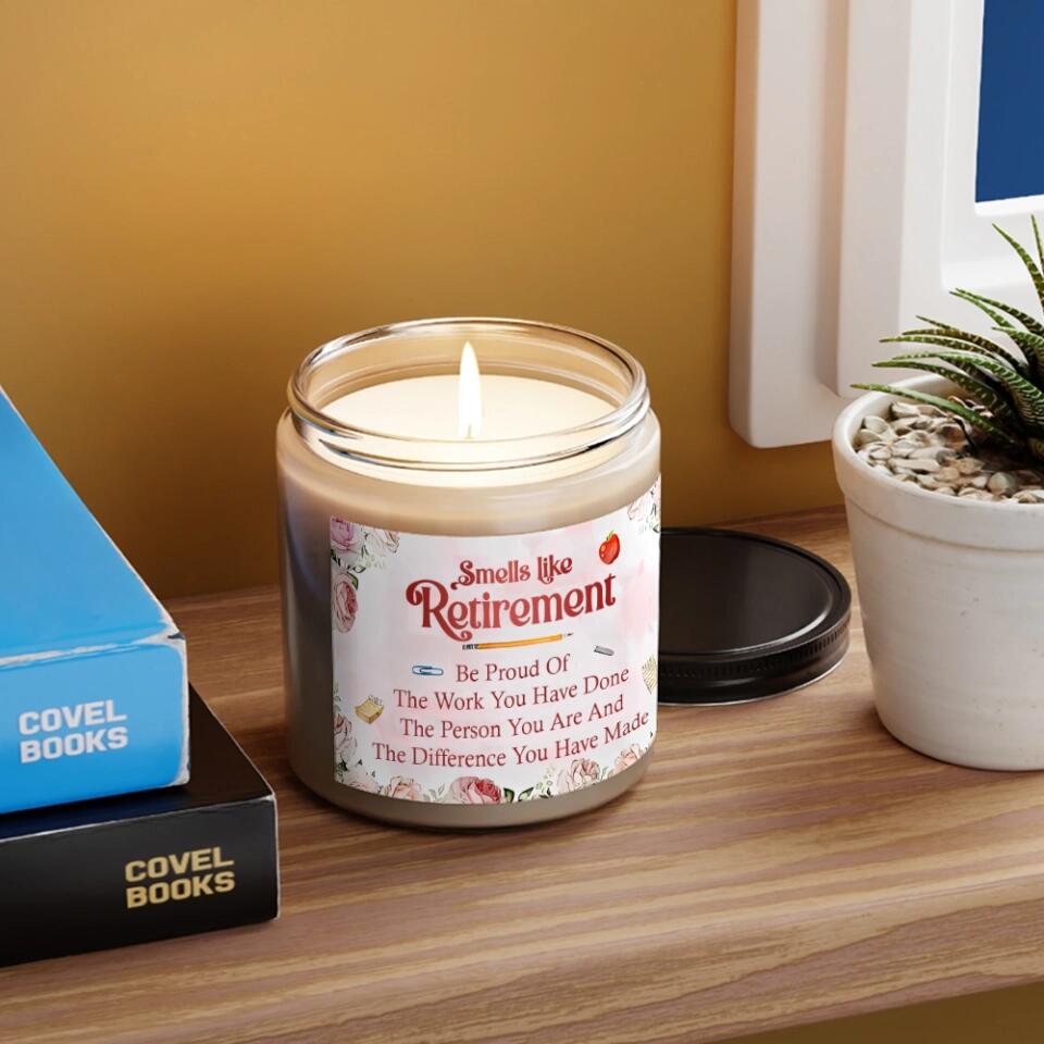 Smells Like Retirement Be Proud Of The Work You Have Done Personalized Scented Candle
