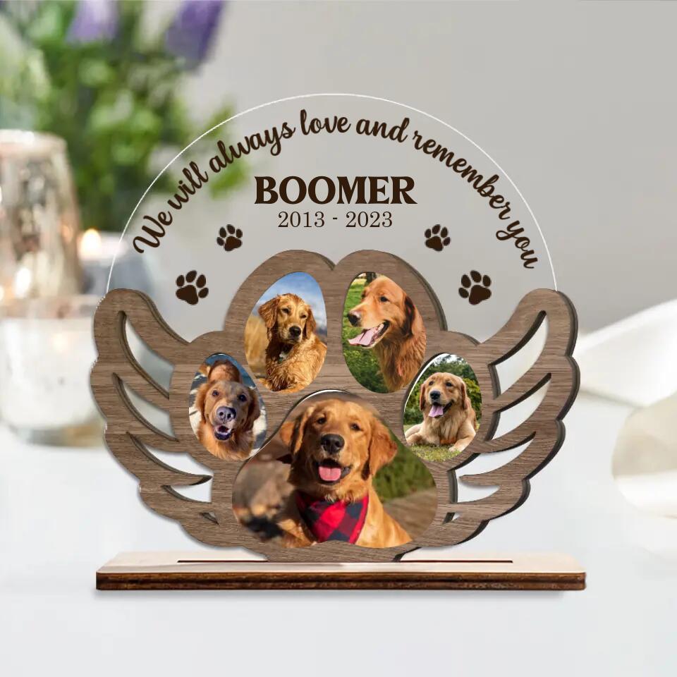 We Will Always Love And Remember You - Wooden and Acrylic Plaque 3 Layers - Best Memorial Gifts for Your Dog - 301IHPBNWP074