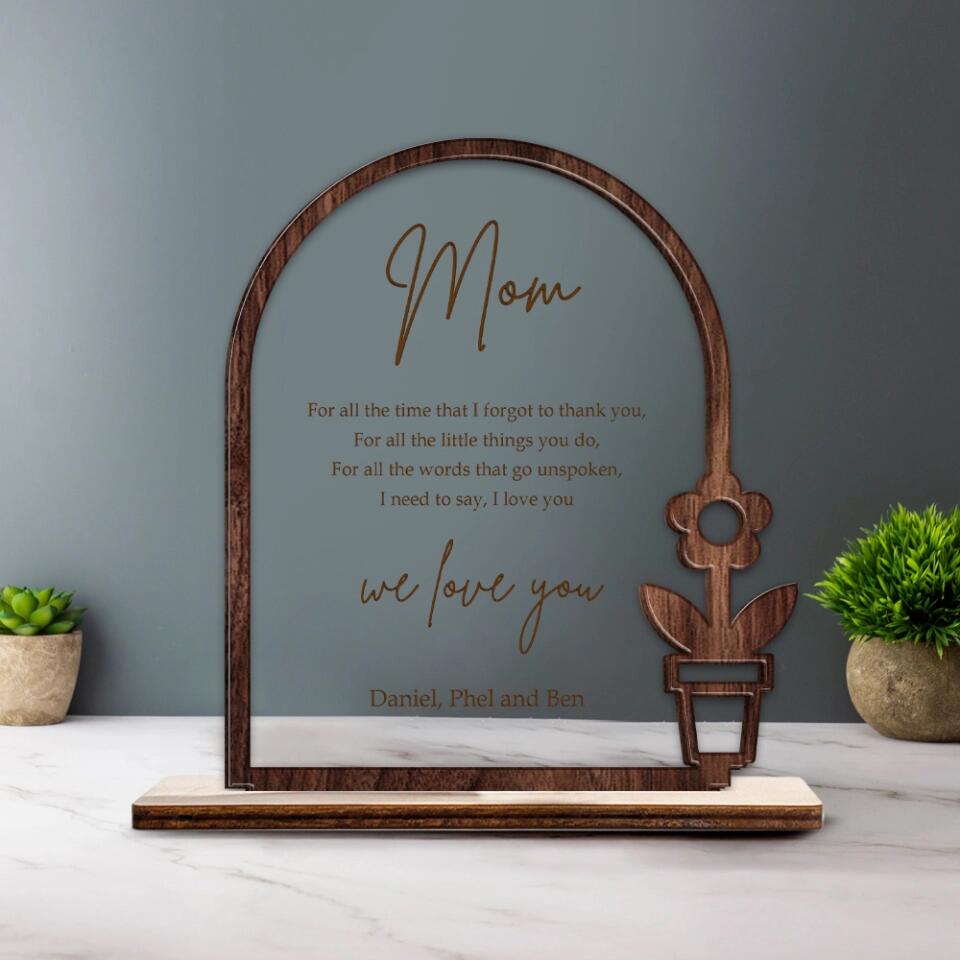 Thank You Gift for Mom Flower Style - For All The Time I Forgot to Thank You I Need to Say I Love You - Custom Acrylic & Wooden Plaque - Personalized Names - Birthday Gift for Mama - Mother's Day Gifts - 302ICNNPWP202
