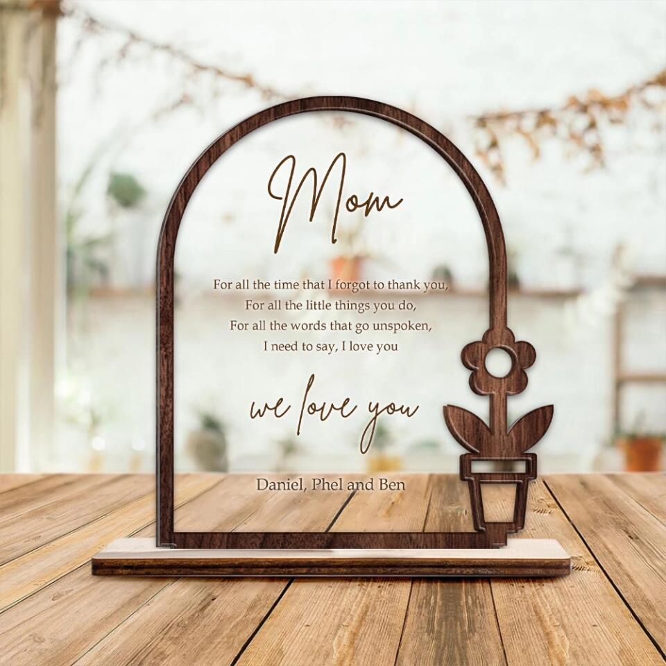 Thank You Gift for Mom Flower Style - For All The Time I Forgot to Thank You I Need to Say I Love You - Custom Acrylic & Wooden Plaque - Personalized Names - Birthday Gift for Mama - Mother's Day Gifts - 302ICNNPWP202